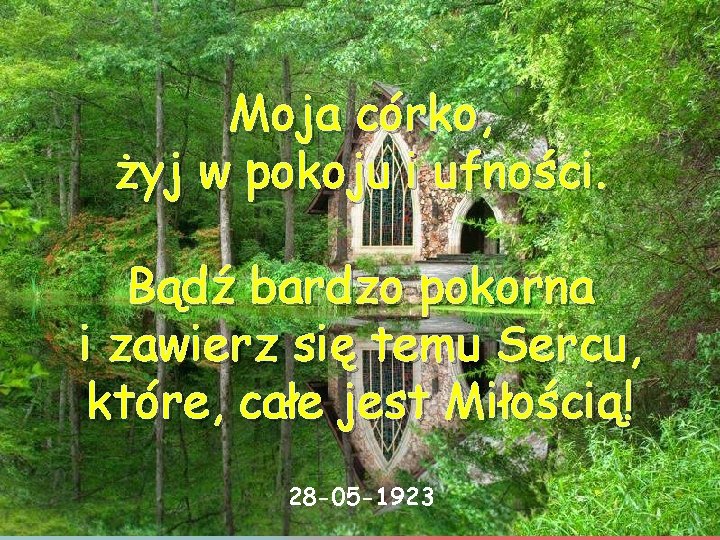 Moja córko, żyj w pokoju i ufności. Bądź bardzo pokorna i zawierz się temu