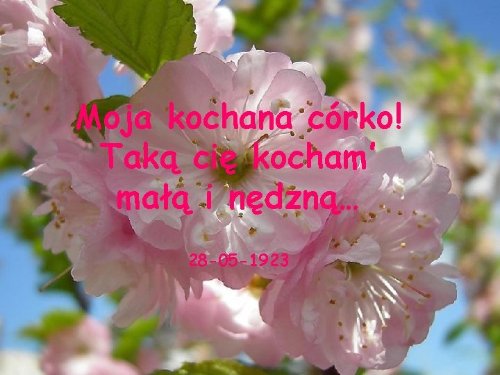 Moja kochana córko! Taką cię kocham’ małą i nędzną… 28 -05 -1923 