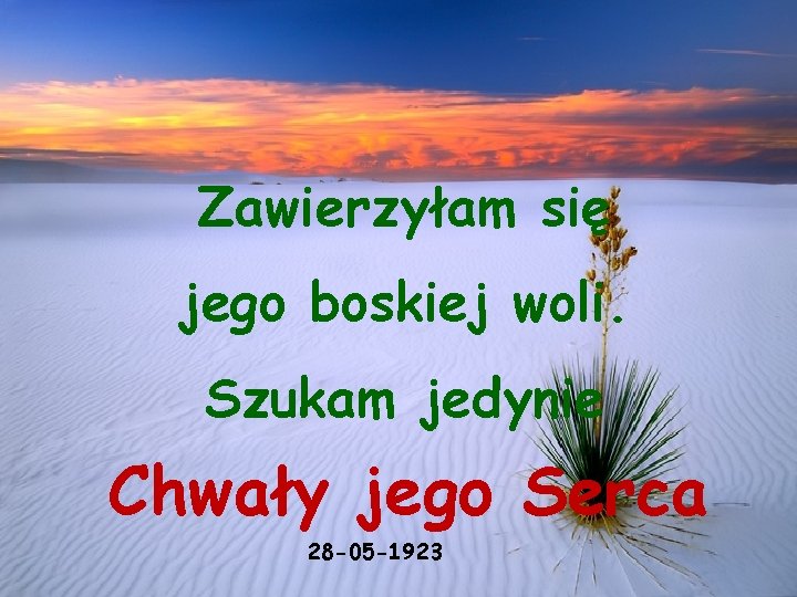 Zawierzyłam się jego boskiej woli. Szukam jedynie Chwały jego Serca 28 -05 -1923 