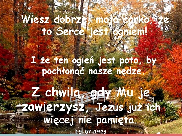 Wiesz dobrze, moja córko, że to Serce jest ogniem! I że ten ogień jest