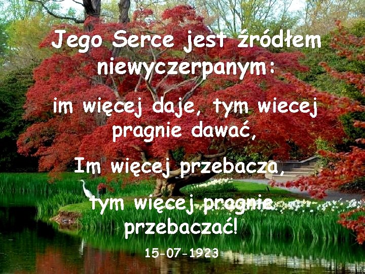 Jego Serce jest źródłem niewyczerpanym: im więcej daje, tym wiecej pragnie dawać, Im więcej