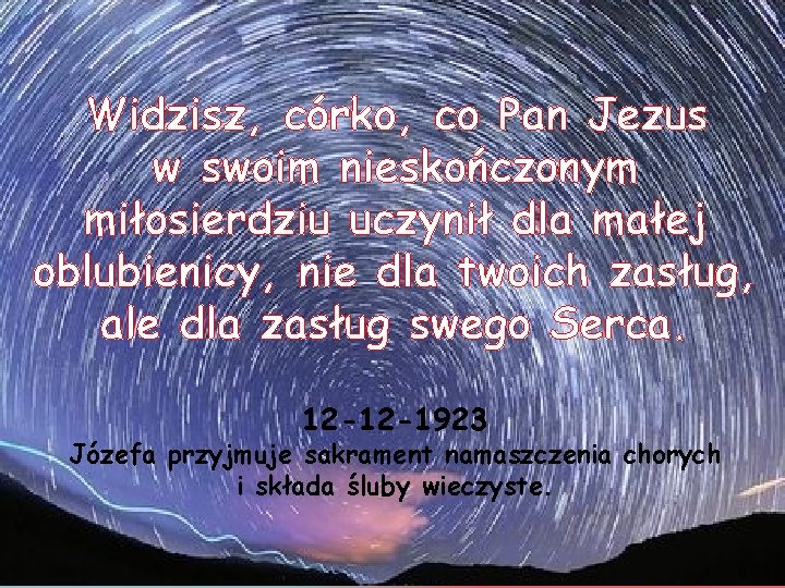 Widzisz, córko, co Pan Jezus w swoim nieskończonym miłosierdziu uczynił dla małej oblubienicy, nie