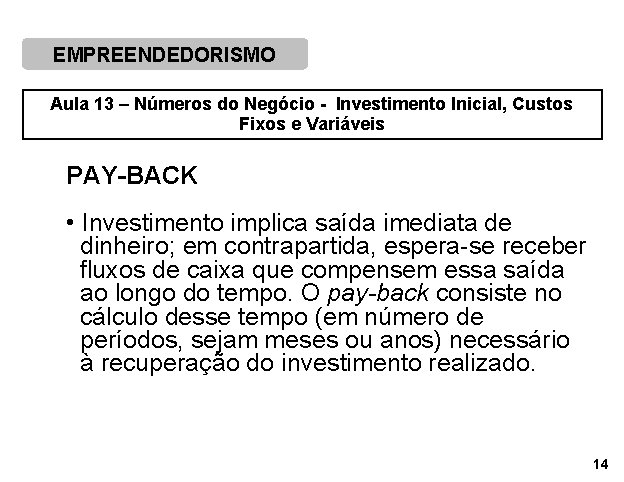 EMPREENDEDORISMO Aula 13 – Números do Negócio - Investimento Inicial, Custos Fixos e Variáveis