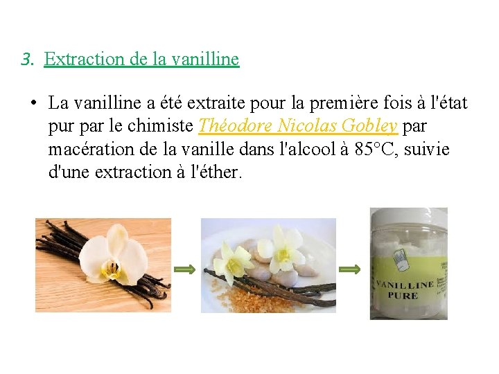 3. Extraction de la vanilline • La vanilline a été extraite pour la première 3. Extraction de la vanilline • La vanilline a été extraite pour la première