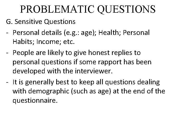 PROBLEMATIC QUESTIONS G. Sensitive Questions - Personal details (e. g. : age); Health; Personal