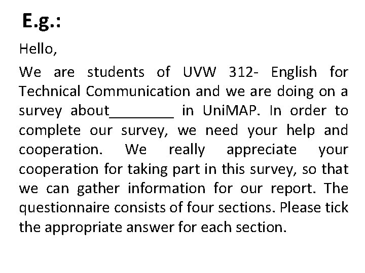 E. g. : Hello, We are students of UVW 312 - English for Technical