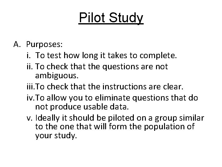 Pilot Study A. Purposes: i. To test how long it takes to complete. ii.