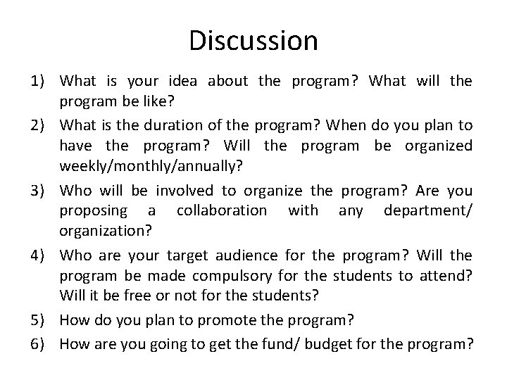 Discussion 1) What is your idea about the program? What will the program be