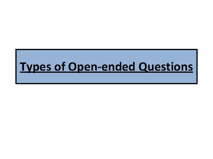 Types of Open-ended Questions 