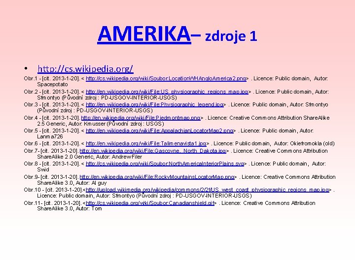 AMERIKA– zdroje 1 • http: //cs. wikipedia. org/ Obr. 1 - [cit. 2013 -1