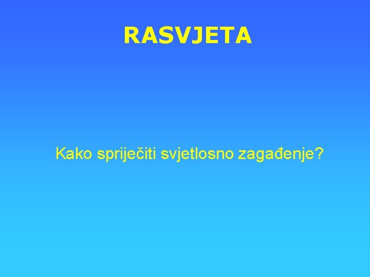 RASVJETA Kako spriječiti svjetlosno zagađenje? 