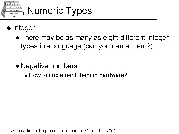 Numeric Types u Integer l There may be as many as eight different integer