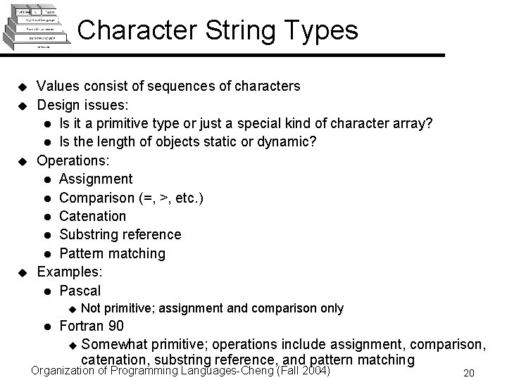 Character String Types u u Values consist of sequences of characters Design issues: l