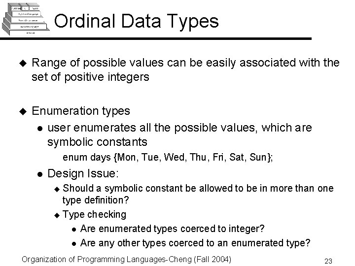 Ordinal Data Types u Range of possible values can be easily associated with the