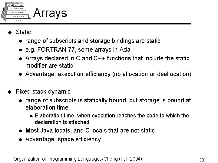 Arrays u Static l range of subscripts and storage bindings are static l e.