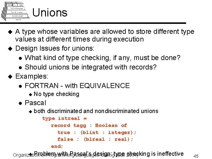 Unions u u u A type whose variables are allowed to store different type