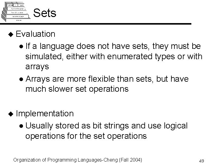 Sets u Evaluation l If a language does not have sets, they must be