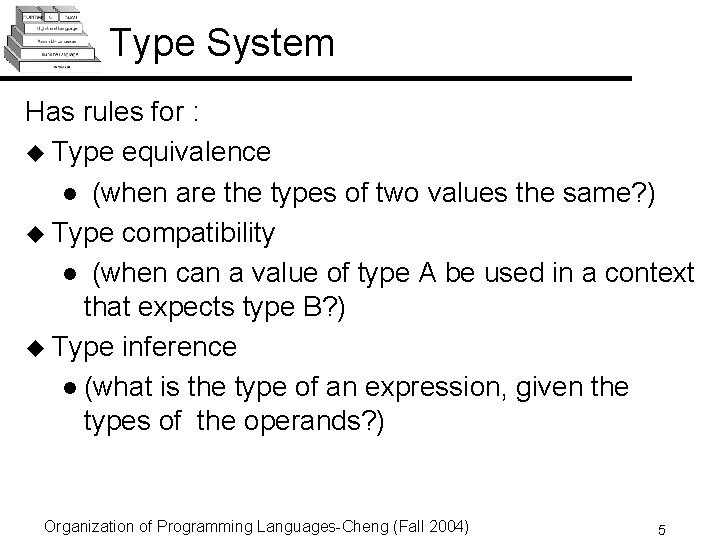 Type System Has rules for : u Type equivalence l (when are the types