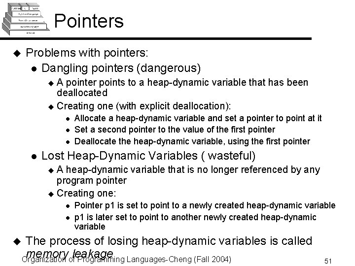 Pointers u Problems with pointers: l Dangling pointers (dangerous) A pointer points to a