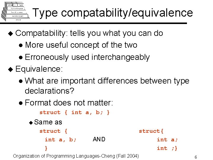 Type compatability/equivalence u Compatability: tells you what you can do l More useful concept