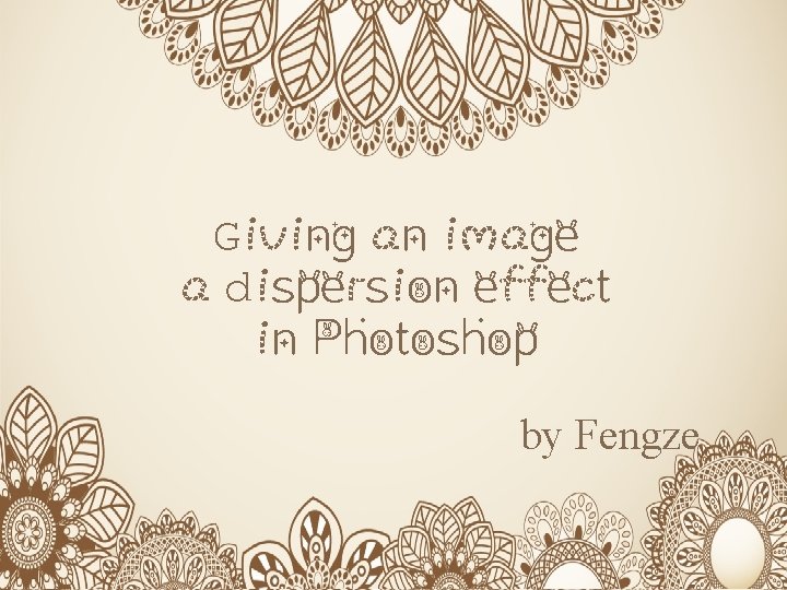 Giving an image a dispersion effect in Photoshop by Fengze 