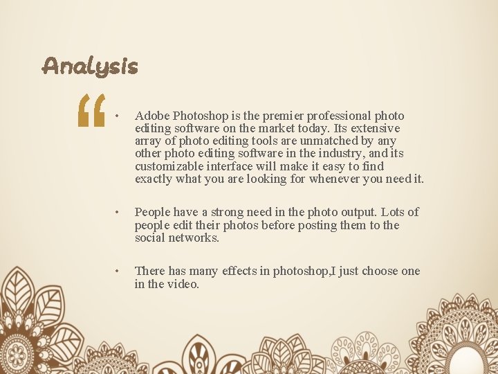 Analysis • Adobe Photoshop is the premier professional photo editing software on the market