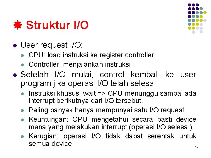  Struktur I/O l User request I/O: l l l CPU: load instruksi ke