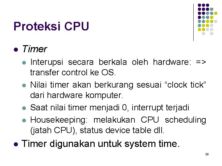 Proteksi CPU l Timer l l l Interupsi secara berkala oleh hardware: => transfer