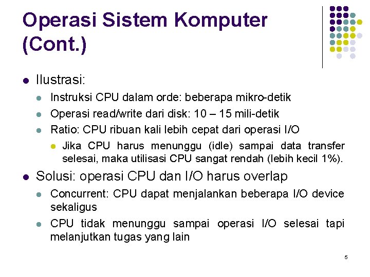 Operasi Sistem Komputer (Cont. ) l Ilustrasi: l l Instruksi CPU dalam orde: beberapa