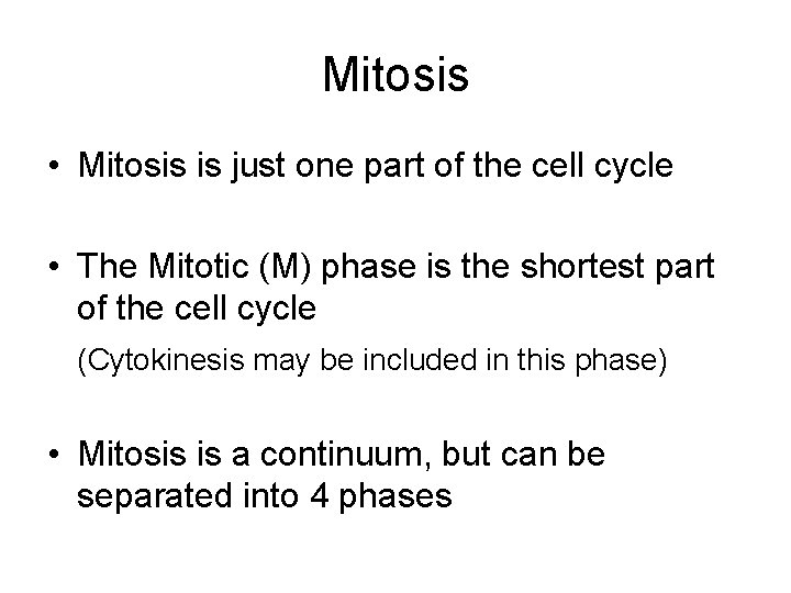Mitosis • Mitosis is just one part of the cell cycle • The Mitotic