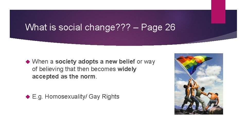 What is social change? ? ? – Page 26 When a society adopts a