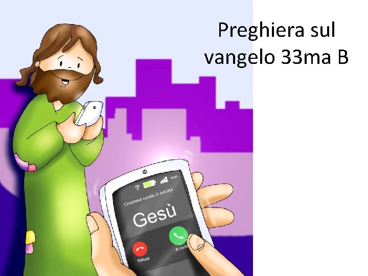 Preghiera sul vangelo 33 ma B 