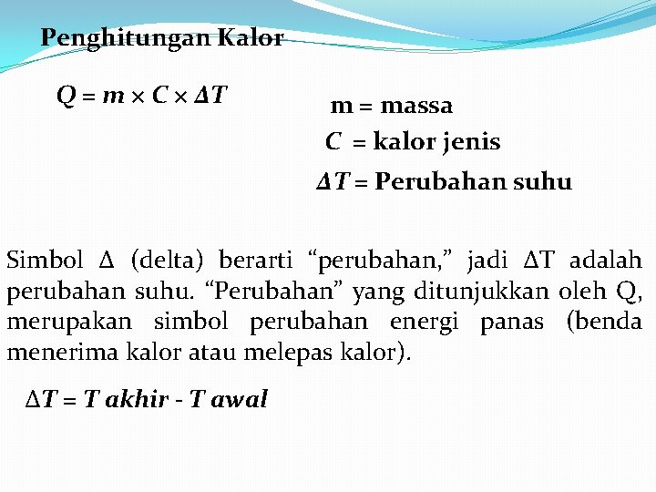 Penghitungan Kalor Q = m × C × ΔT m = massa C =