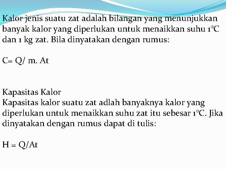 Kalor jenis suatu zat adalah bilangan yang menunjukkan banyak kalor yang diperlukan untuk menaikkan