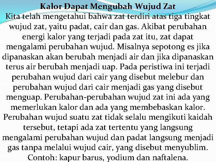 Kalor Dapat Mengubah Wujud Zat Kita telah mengetahui bahwa zat terdiri atas tiga tingkat