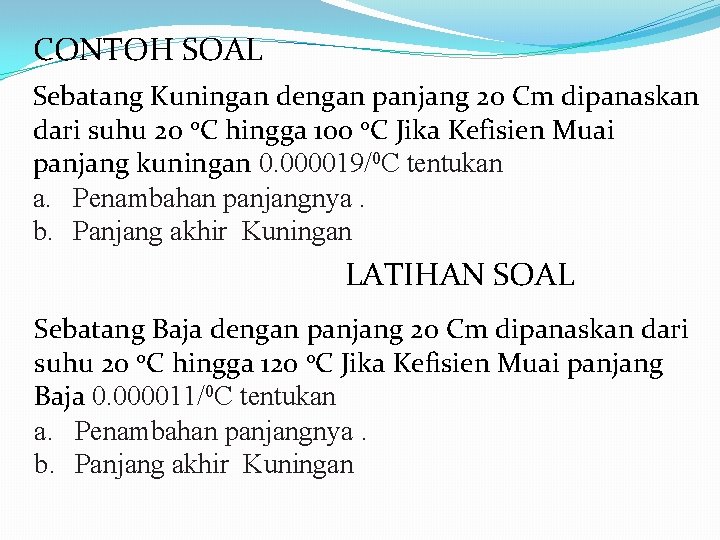 CONTOH SOAL Sebatang Kuningan dengan panjang 20 Cm dipanaskan dari suhu 20 o. C