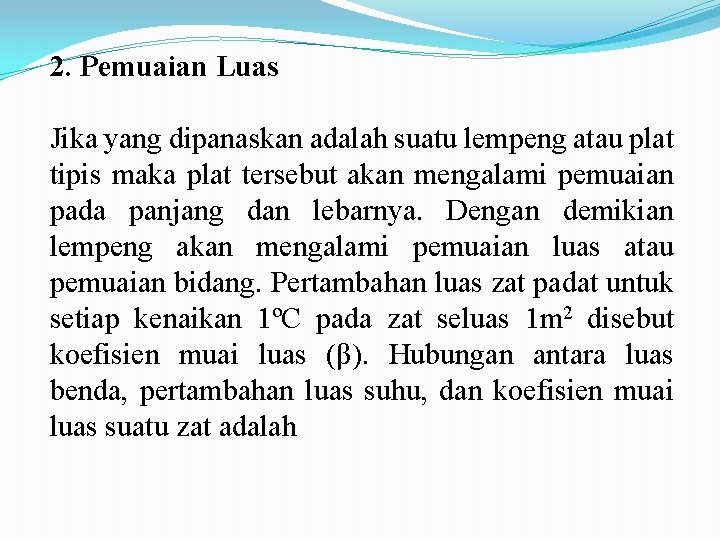 2. Pemuaian Luas Jika yang dipanaskan adalah suatu lempeng atau plat tipis maka plat