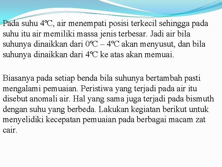 Pada suhu 4ºC, air menempati posisi terkecil sehingga pada suhu itu air memiliki massa