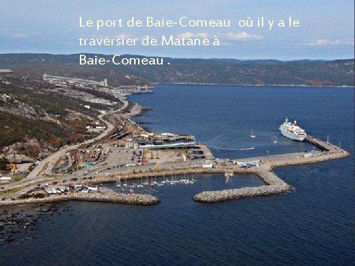 Le port de Baie-Comeau où il y a le traversier de Matane à Baie-Comeau.