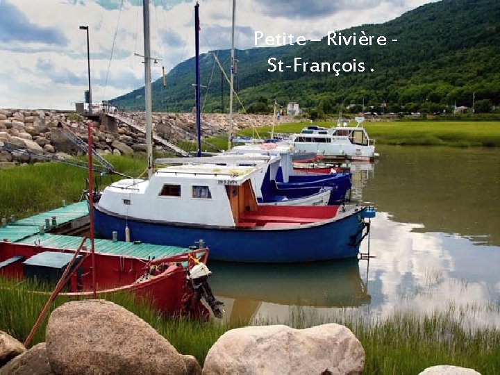 Petite – Rivière St-François. 