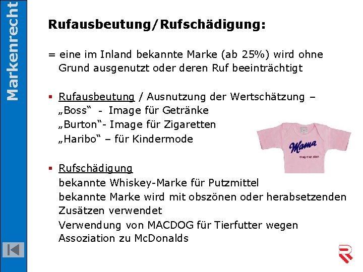 Markenrecht Rufausbeutung/Rufschädigung: = eine im Inland bekannte Marke (ab 25%) wird ohne Grund ausgenutzt