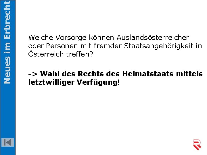 Neues im Erbrecht Welche Vorsorge können Auslandsösterreicher oder Personen mit fremder Staatsangehörigkeit in Österreich