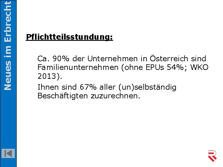 Neues im Erbrecht Pflichtteilsstundung: Ca. 90% der Unternehmen in Österreich sind Familienunternehmen (ohne EPUs