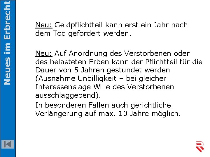 Neues im Erbrecht Neu: Geldpflichtteil kann erst ein Jahr nach dem Tod gefordert werden.