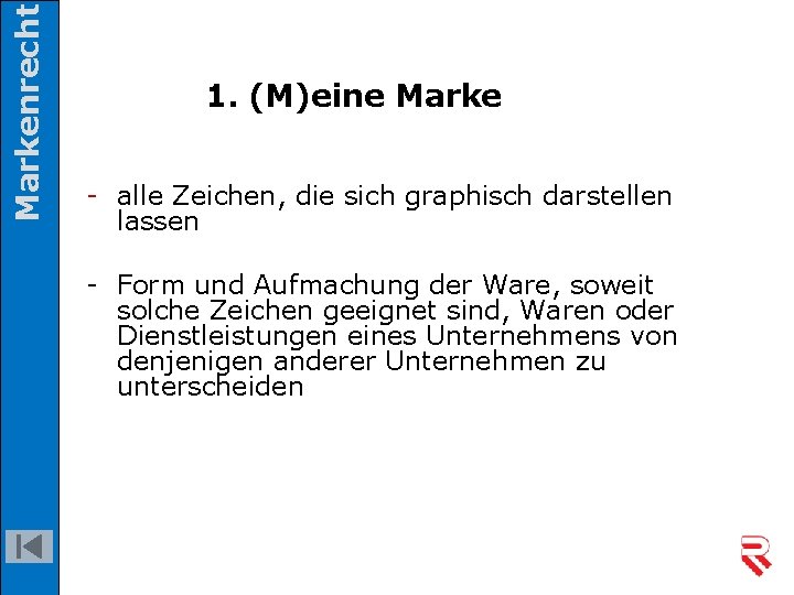 Markenrecht 1. (M)eine Marke - alle Zeichen, die sich graphisch darstellen lassen - Form