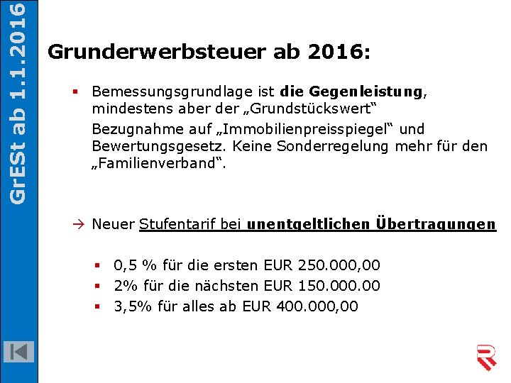 Gr. ESt ab 1. 1. 2016 Grunderwerbsteuer ab 2016: § Bemessungsgrundlage ist die Gegenleistung,