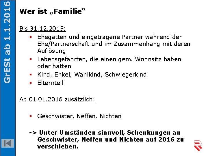 Gr. ESt ab 1. 1. 2016 Wer ist „Familie“ Bis 31. 12. 2015: §