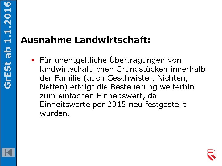 Gr. ESt ab 1. 1. 2016 Ausnahme Landwirtschaft: § Für unentgeltliche Übertragungen von landwirtschaftlichen