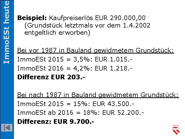 Immo. ESt heute Beispiel: Kaufpreiserlös EUR 290. 000, 00 (Grundstück letztmals vor dem 1.