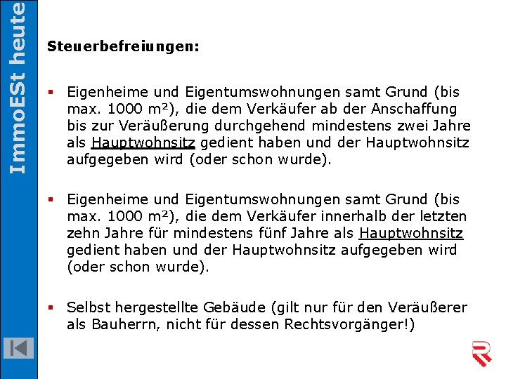 Immo. ESt heute Steuerbefreiungen: § Eigenheime und Eigentumswohnungen samt Grund (bis max. 1000 m²),